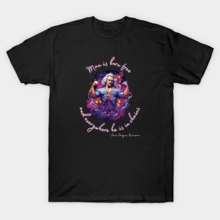 Man is born free and everywhere he is in chains - dark - Jean Jaques Rousseau, Social Contract Philosophy Design T-Shirt